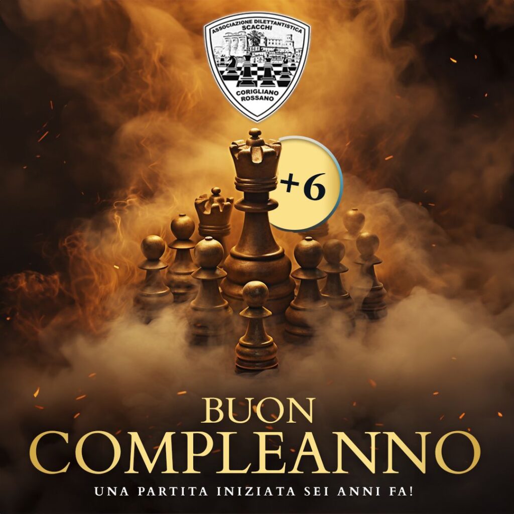 6° Anniversario della nostra Associazione: un traguardo straordinario! 3 6° Anniversario Associazione Scacchistica Corigliano-Rossano - Scuola di Scacchi